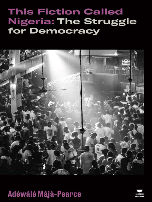 Title details for This Fiction Called Nigeria by Adewale Maja-Pearce - Available